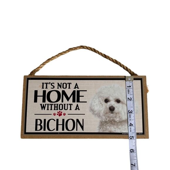 Bichon Frise It’s Not a Home Without a Bichon Sign Wall Hanging - Picture 4 of 7